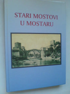 Priredio Ante Pavlović: Stari mostovi u Mostaru