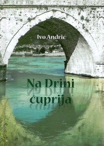 NA DRINI ĆUPRIJA (Ivo Andrić)