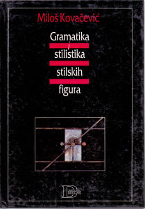 GRAMATIKA I STILISTIKA STILSKIH FIGURA(Miloš Kovačević)
