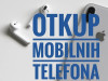 OTKUP!!! Kupujem sve novije modele mobilnih telefona...