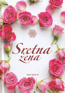 Knjiga: Sretna žena, pisac: Alma Taletović, Religija, Popularna nauka, Psihologija