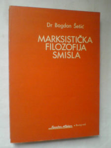Marksistička filozofija smisla - Bogdan Šešić