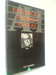 Estetička teorija danas - zbornik / Adorno