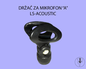 DRŽAČ ZA MIKROFON “A” LS-ACOUSTIC
