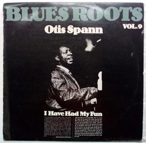 Otis Spann - I Have Had My Fun - Blues Roots vol. 9